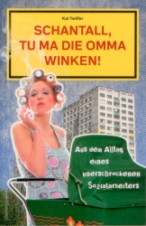 Frontcover Kai Twilfer - Schantall, tu ma die Omma winken!